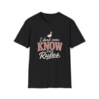 I DON'T EVEN KNOW THE THE RULES - OUT T-Shirt