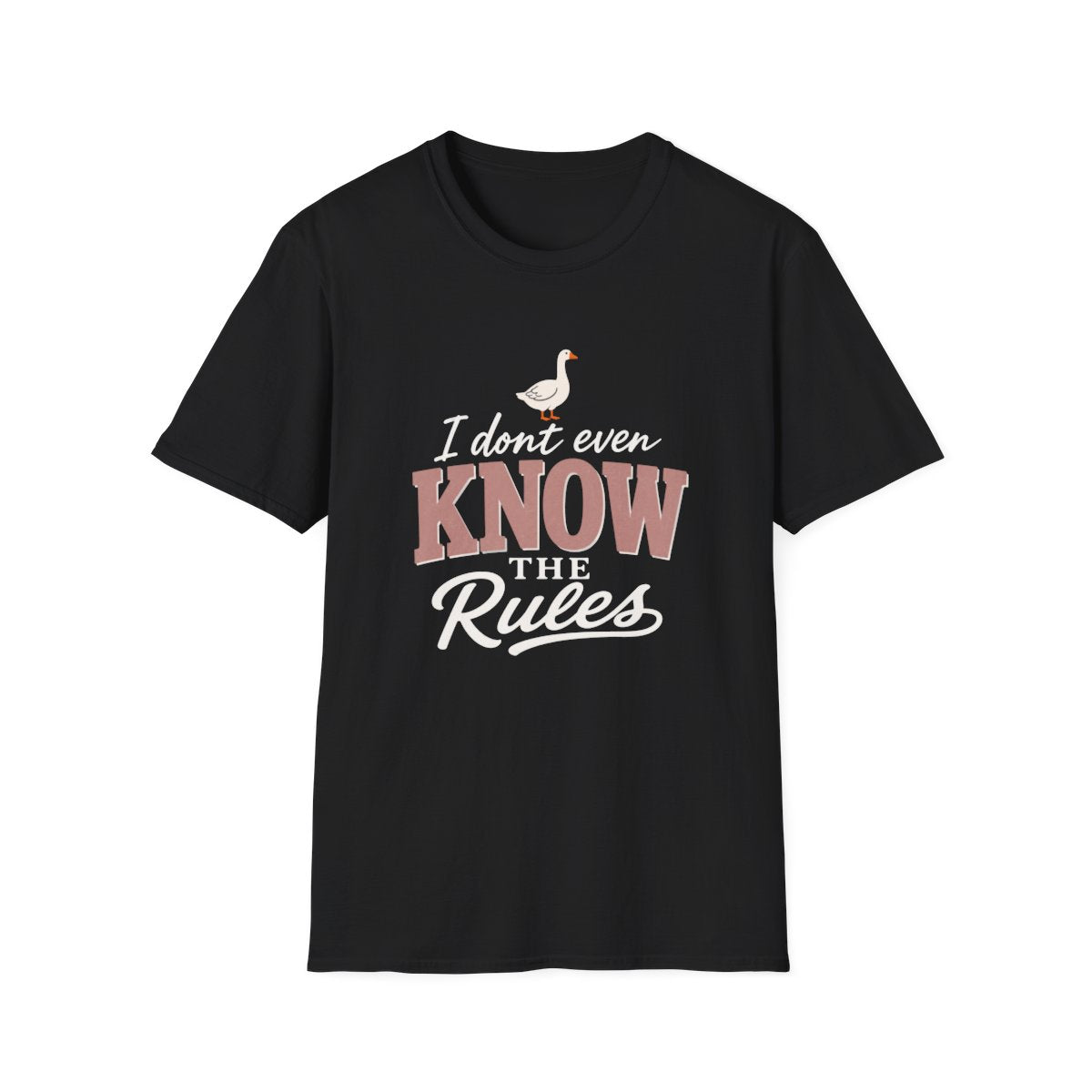 I DON'T EVEN KNOW THE THE RULES - OUT T-Shirt