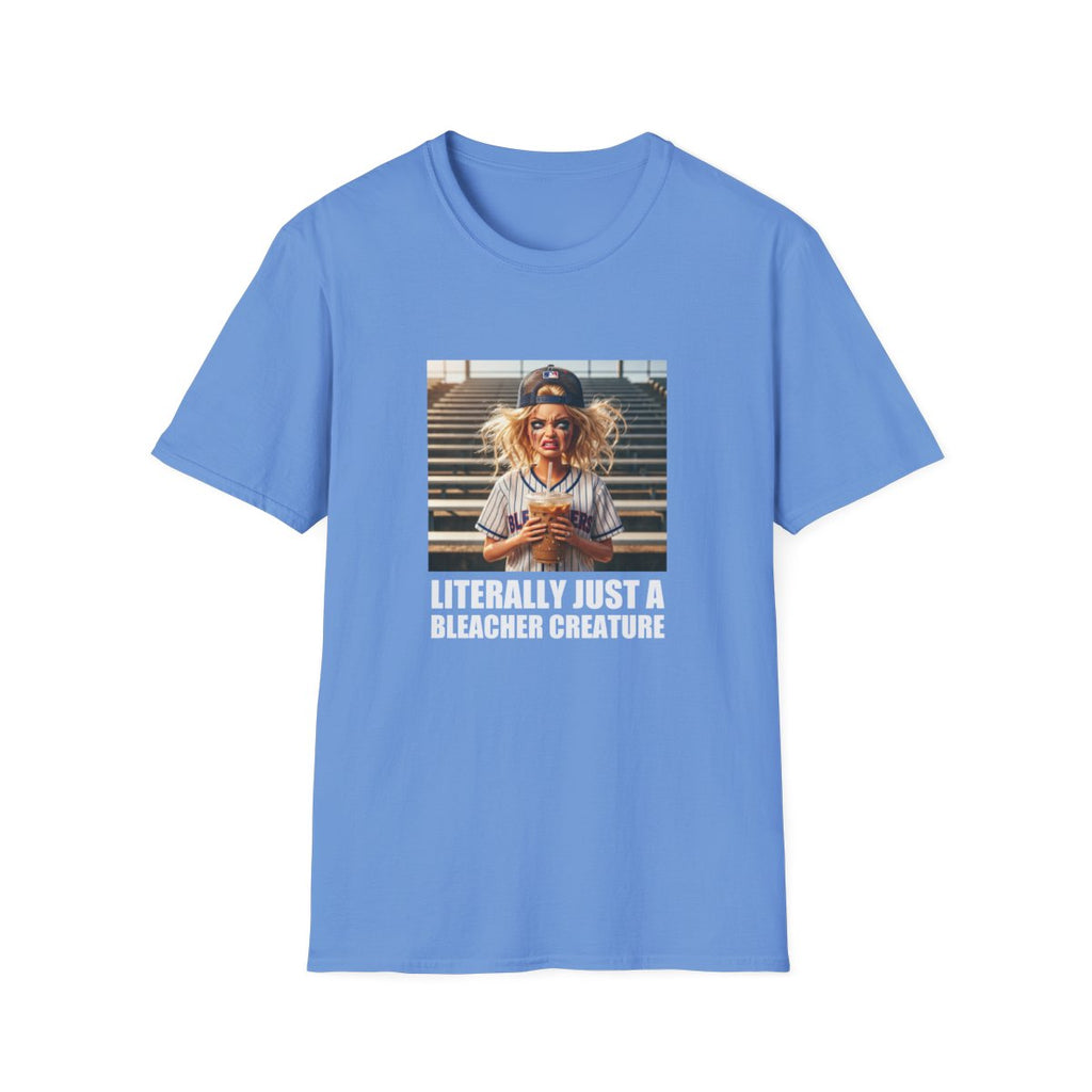 LITERALLY JUST A BLEACHER CREATURE T-Shirt