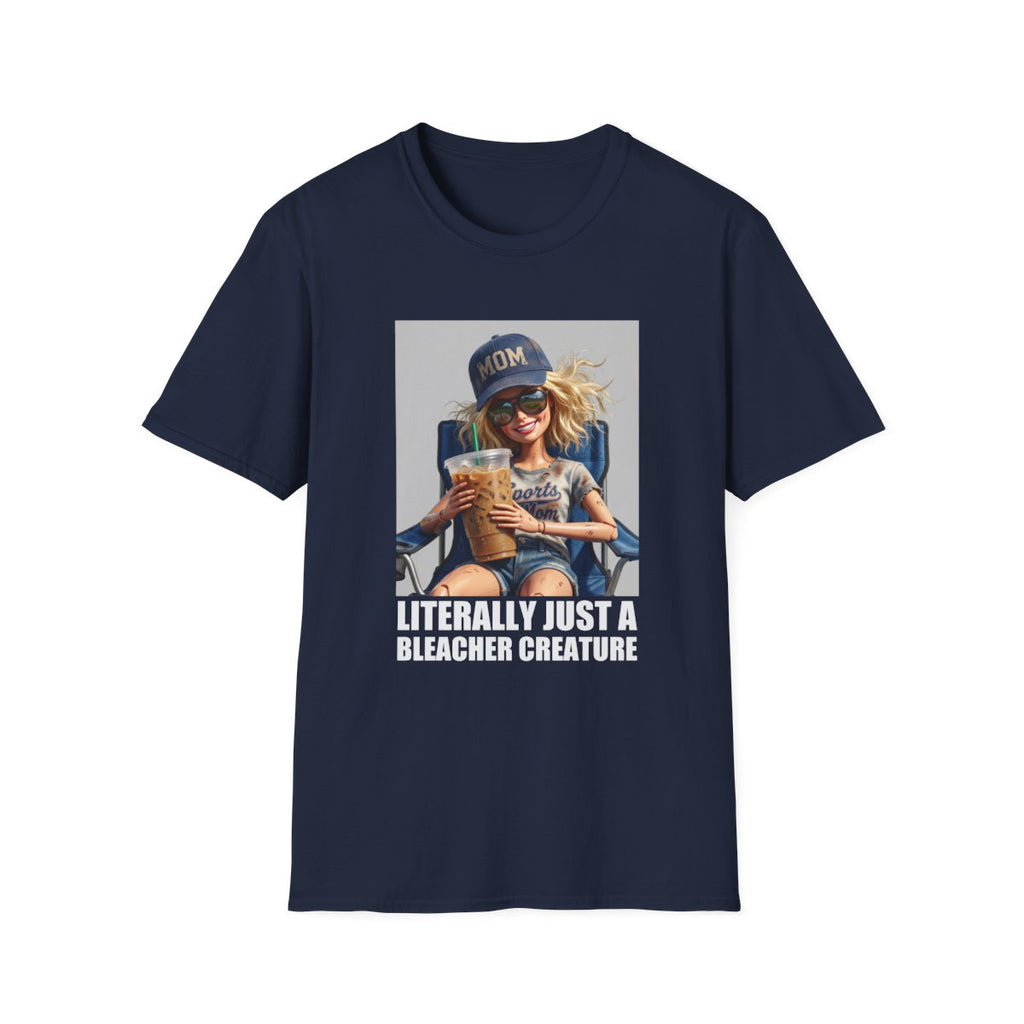 LITERALLY JUST A BLEACHER CREATURE T-Shirt