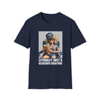 LITERALLY JUST A BLEACHER CREATURE T-Shirt