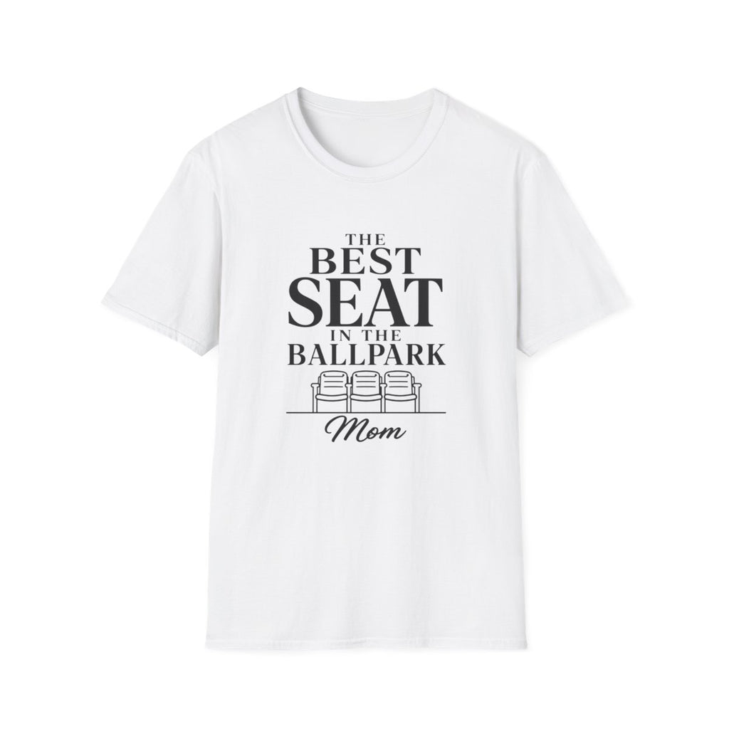 THE BEST SEAT IN THE BALLPARK Mom T-Shirt