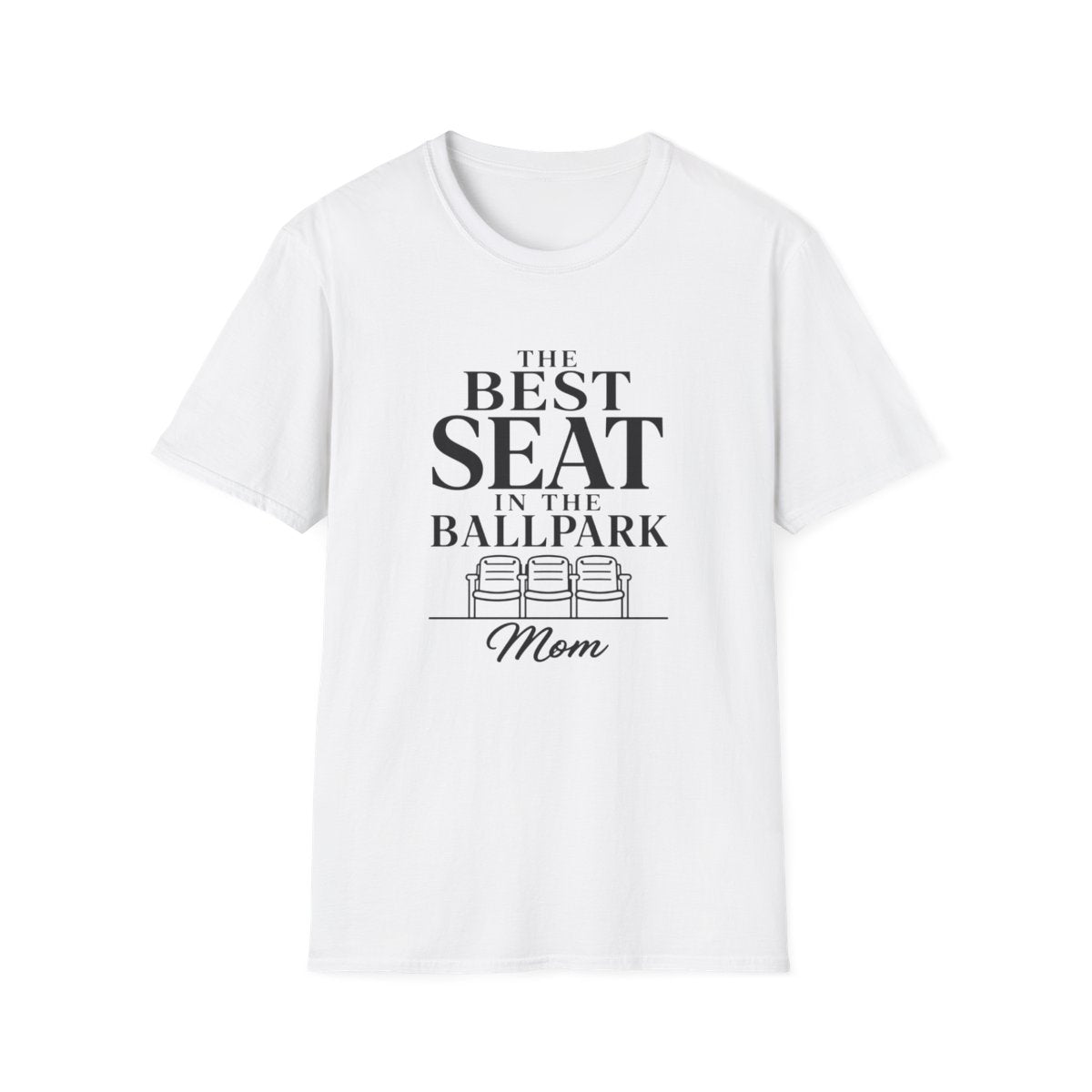 THE BEST SEAT IN THE BALLPARK Mom T-Shirt