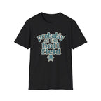 probably at the ball field T-Shirt