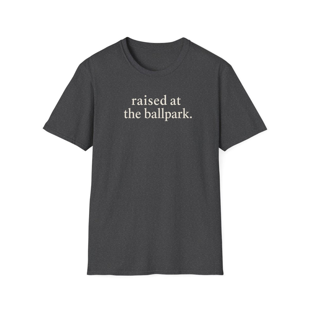 raised at the ballpark T-Shirt