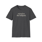 raised at the ballpark T-Shirt