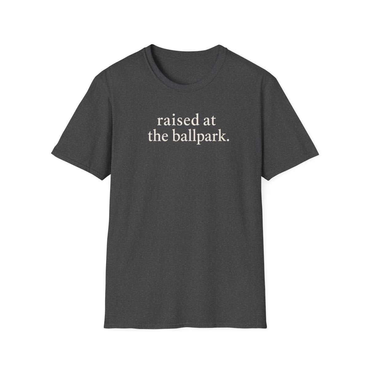 raised at the ballpark T-Shirt