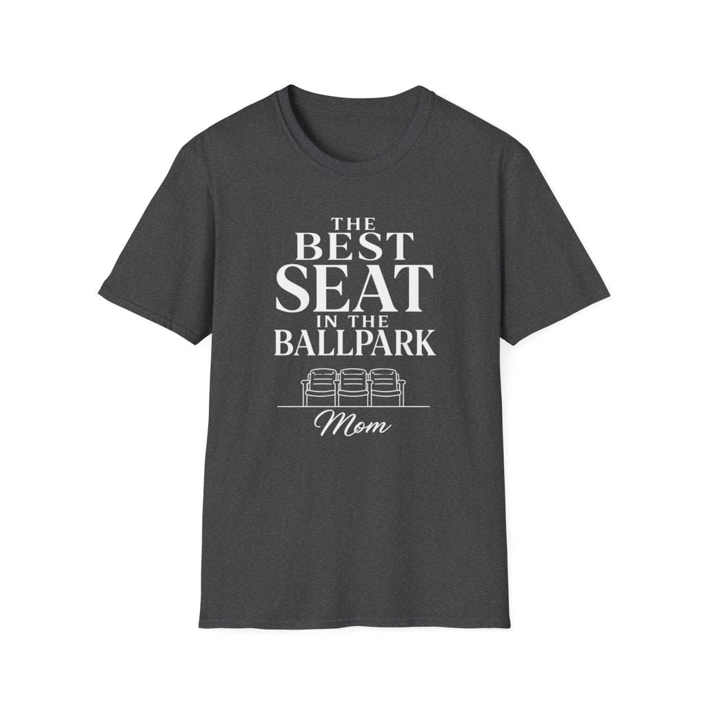 THE BEST SEAT IN THE BALLPARK Mom T-Shirt