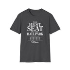 THE BEST SEAT IN THE BALLPARK Mom T-Shirt