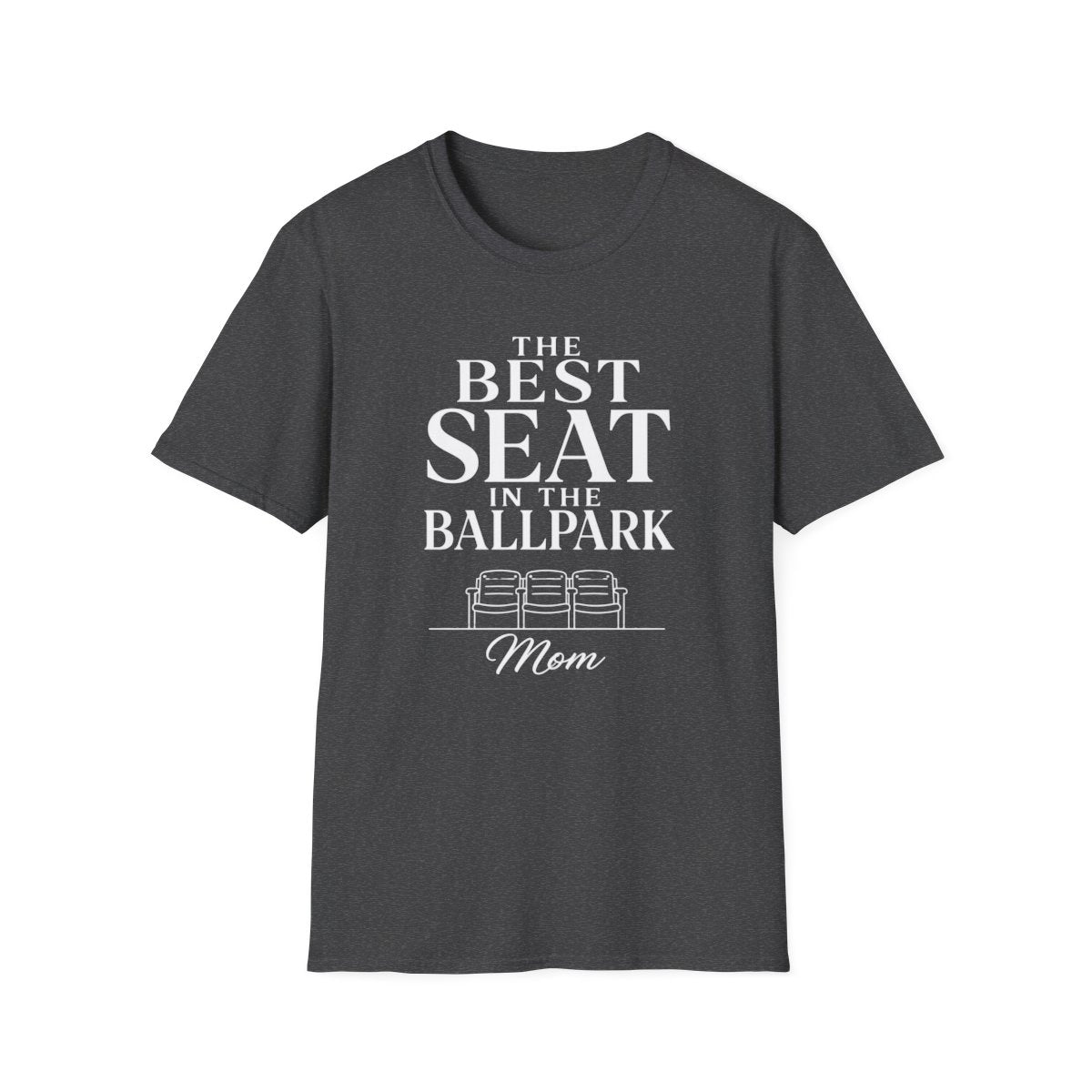 THE BEST SEAT IN THE BALLPARK Mom T-Shirt