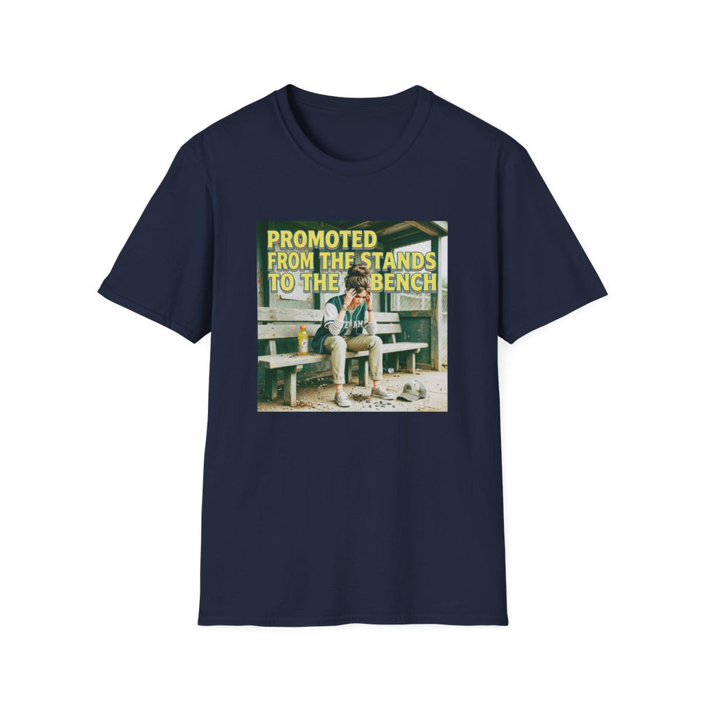 PROMOTED FROM THE STANDS TO THE BENCH T-Shirt