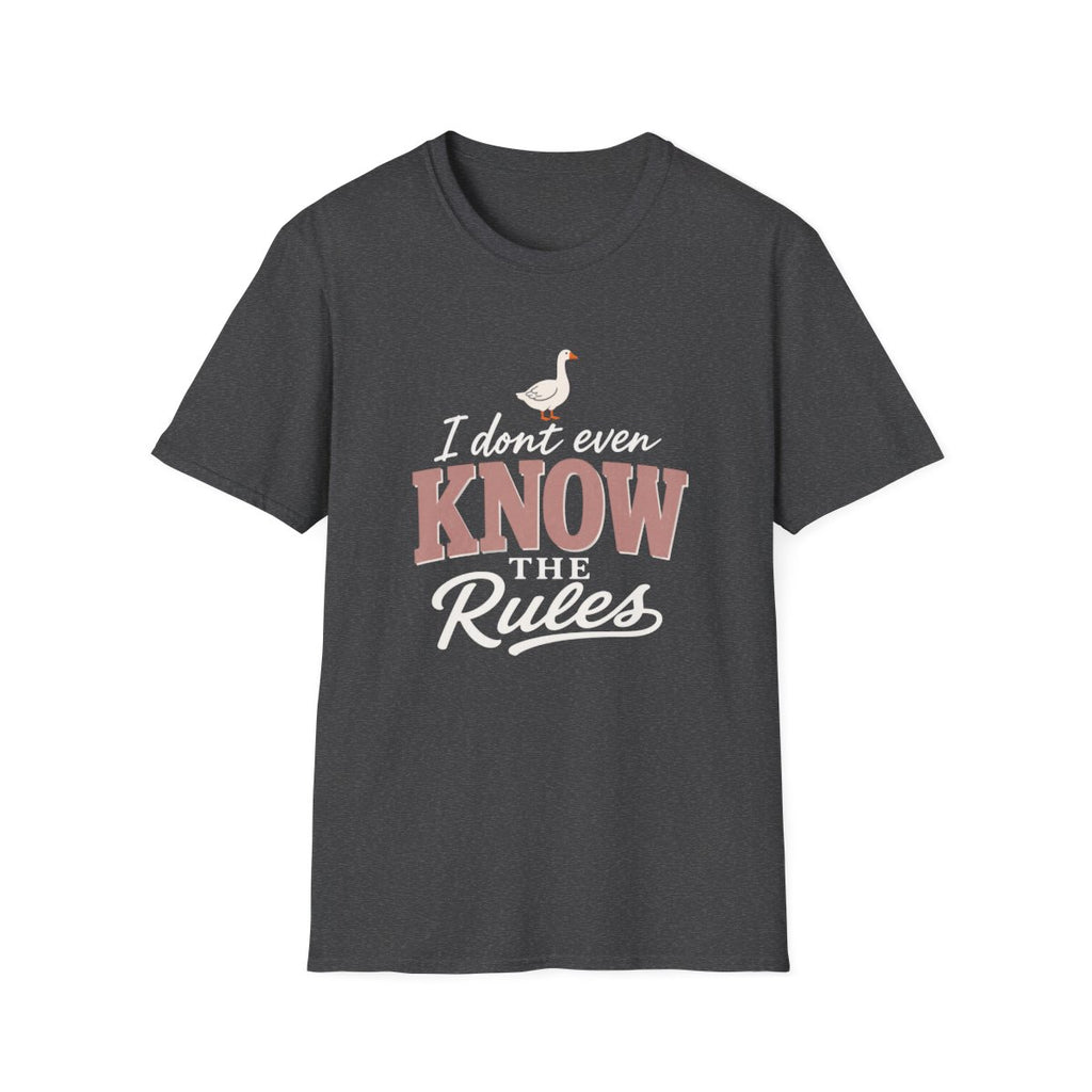 I DON'T EVEN KNOW THE THE RULES - OUT T-Shirt