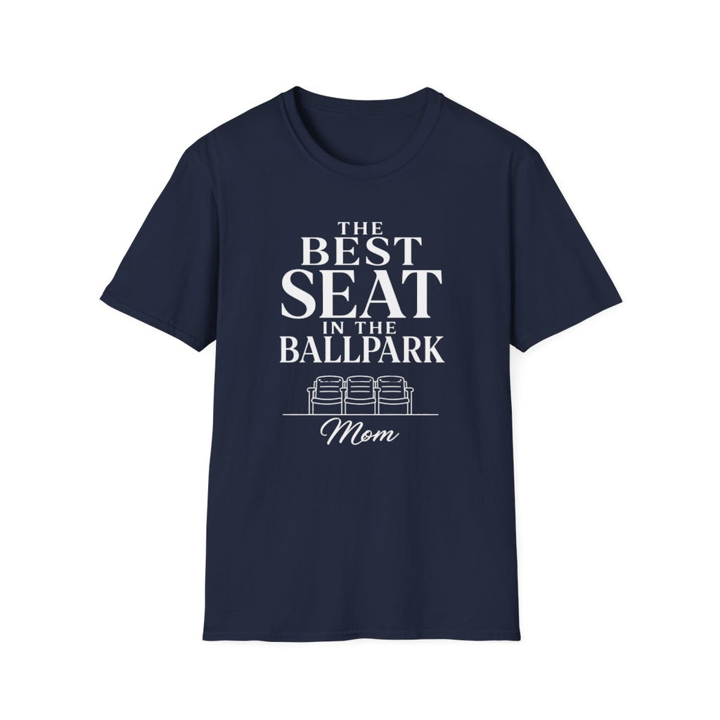 THE BEST SEAT IN THE BALLPARK Mom T-Shirt