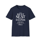 THE BEST SEAT IN THE BALLPARK Mom T-Shirt