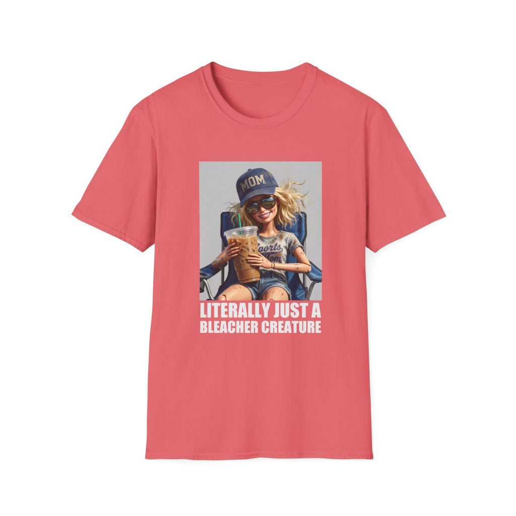 LITERALLY JUST A BLEACHER CREATURE T-Shirt