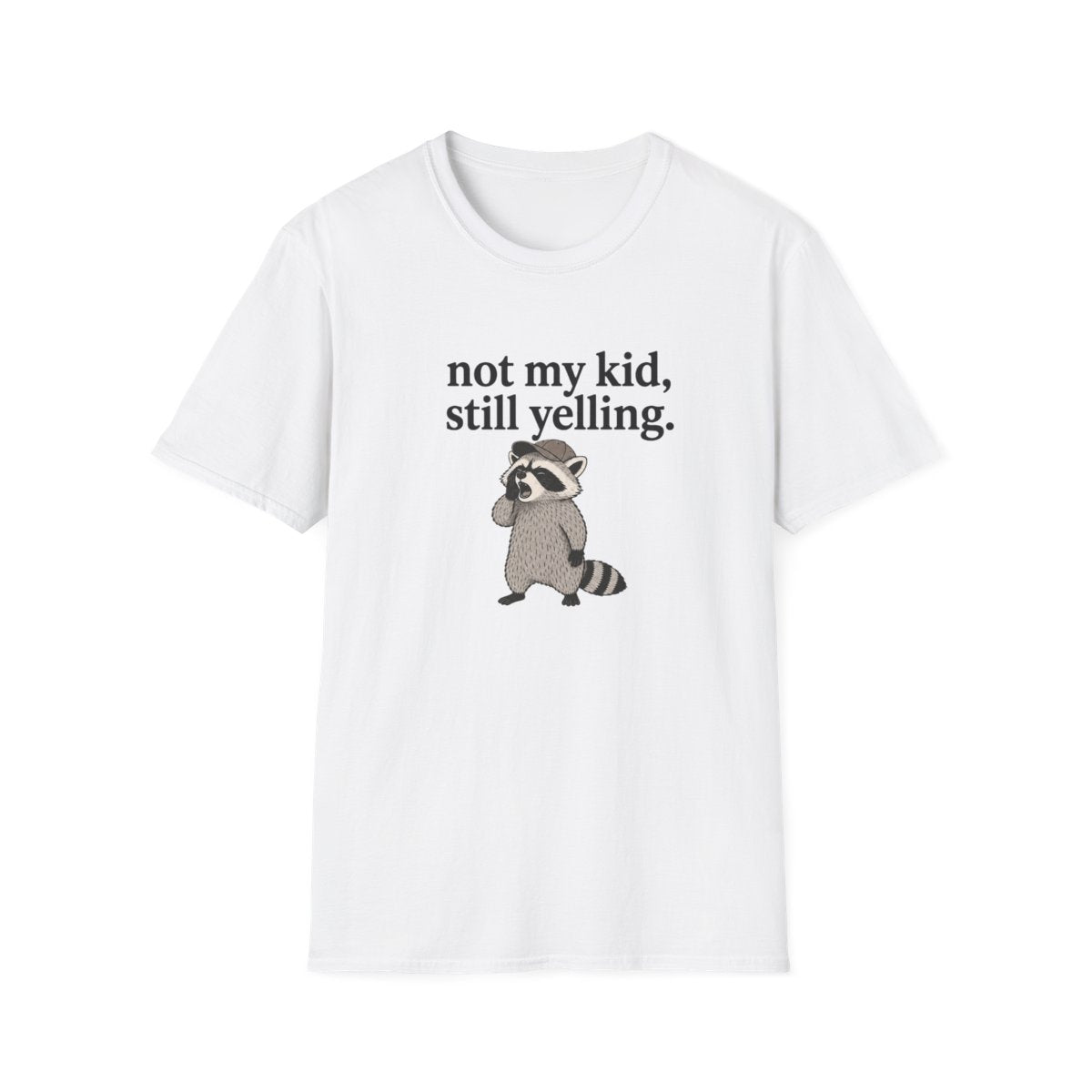 Racoon not my kid, still yelling T-Shirt
