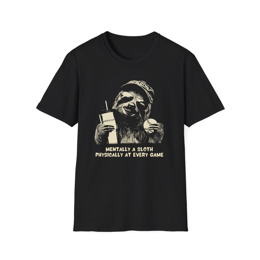 Sloth mom T-shirt Mentally a Sloth Physically at Every Game