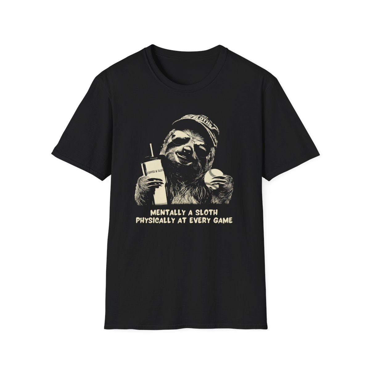 Sloth mom T-shirt Mentally a Sloth Physically at Every Game