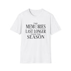THE MEMORIES LAST LONGER THAN THE SEASON T-Shirt