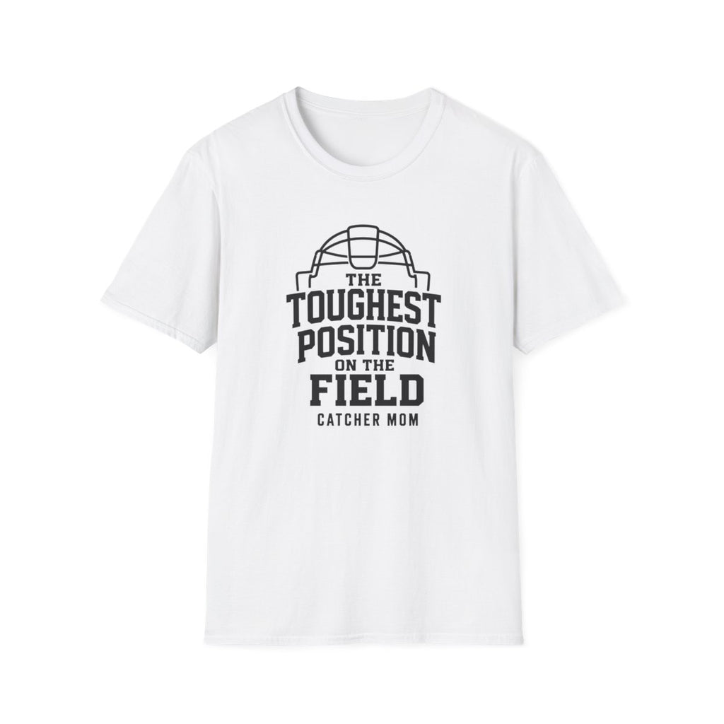 THE TOUGHEST POSITION ONTHE FIELD CATCHER MOM T-Shirt