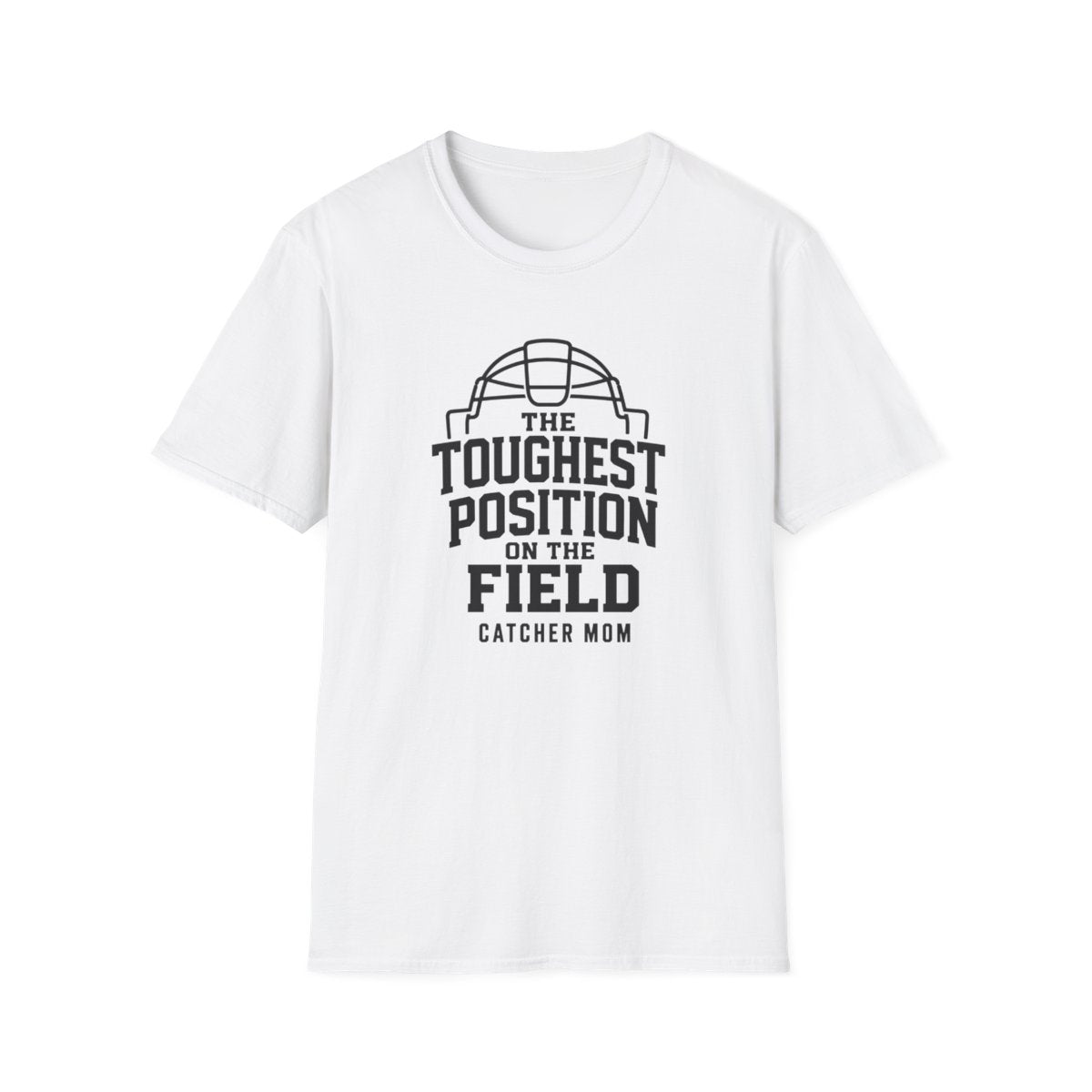 THE TOUGHEST POSITION ONTHE FIELD CATCHER MOM T-Shirt