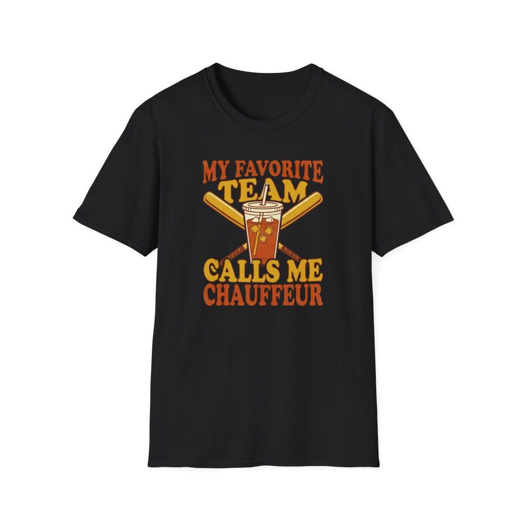MY FAVORITE TEAM CALLS ME CHAUFFEUR T-Shirt
