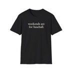 weekends are for baseball T-Shirt