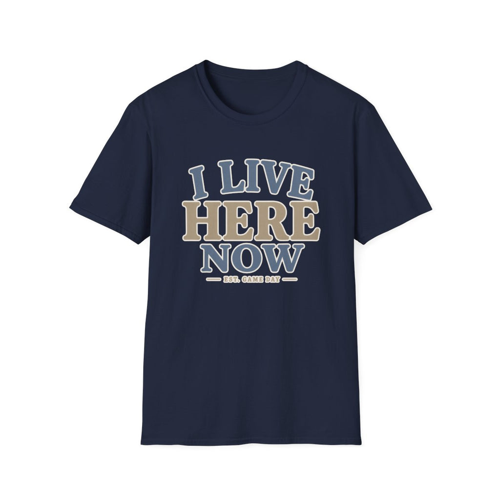 I LIVE HERE NOW-EST.GAME DAY T-Shirt