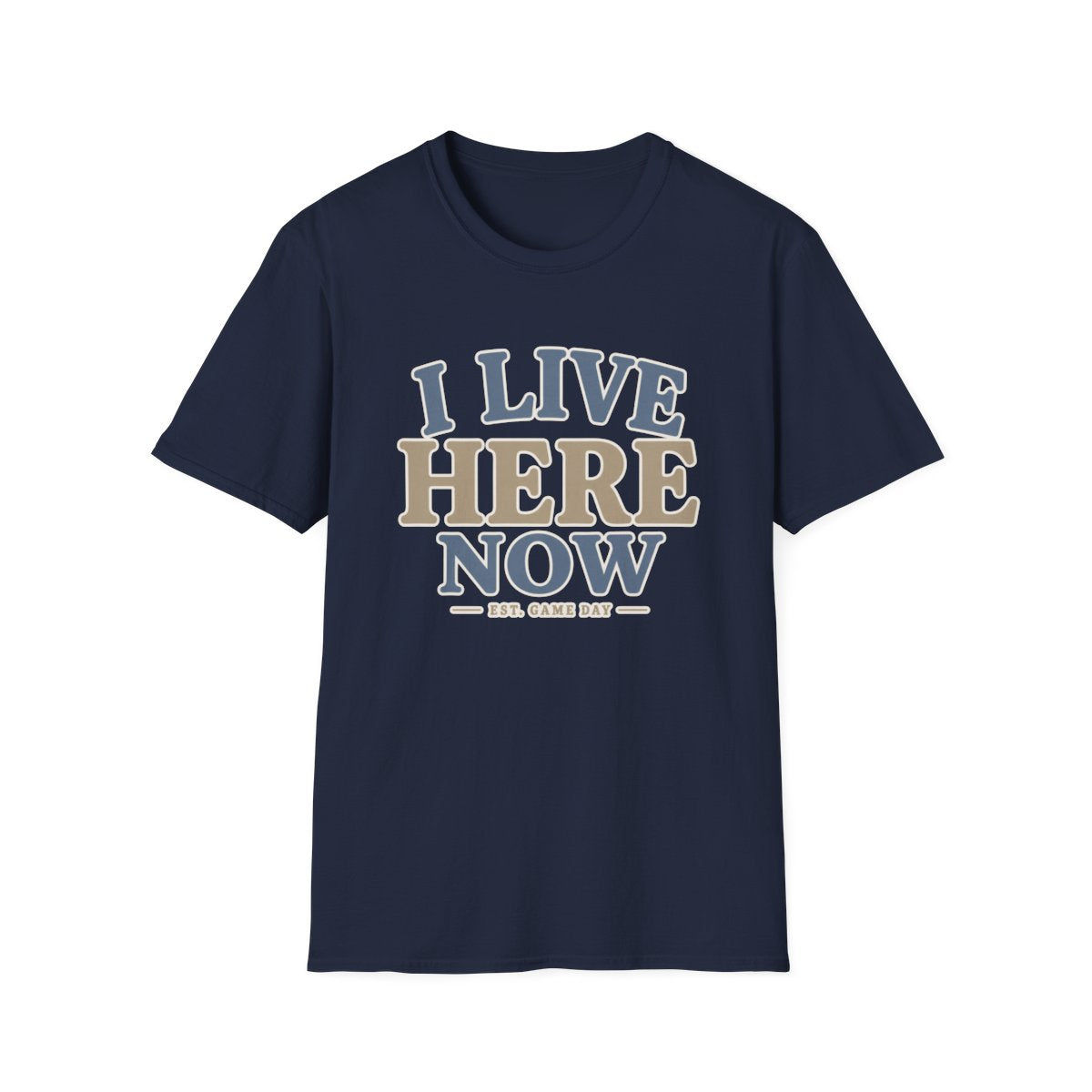 I LIVE HERE NOW-EST.GAME DAY T-Shirt