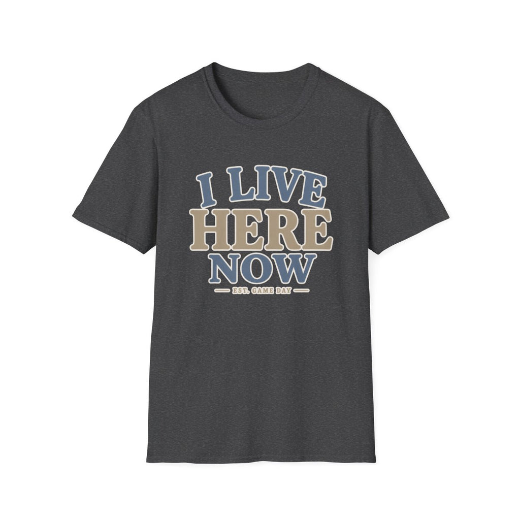 I LIVE HERE NOW-EST.GAME DAY T-Shirt