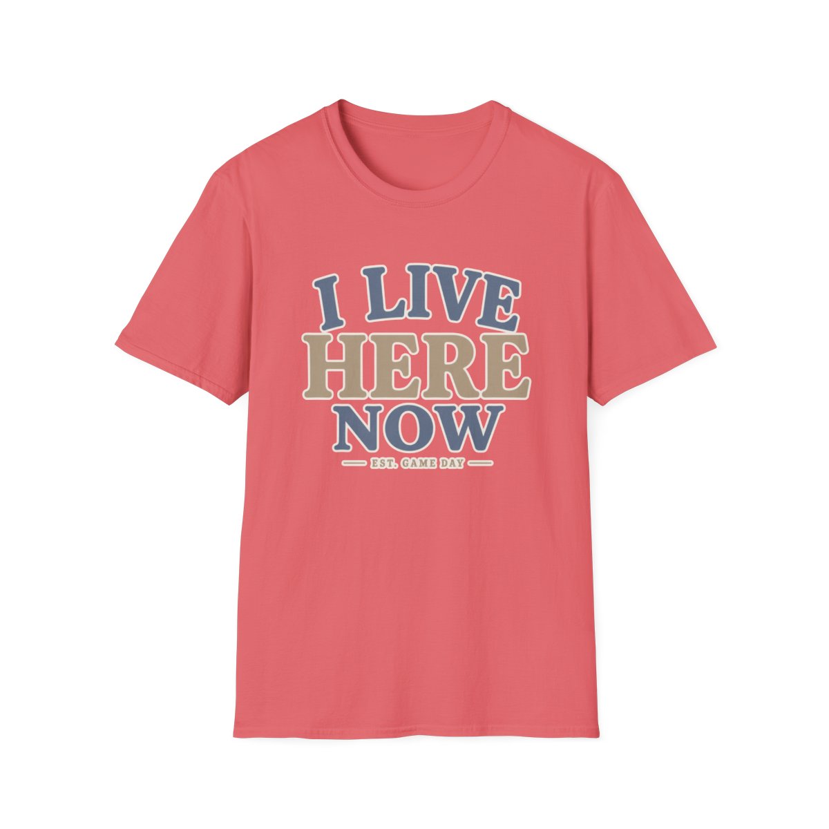 I LIVE HERE NOW-EST.GAME DAY T-Shirt