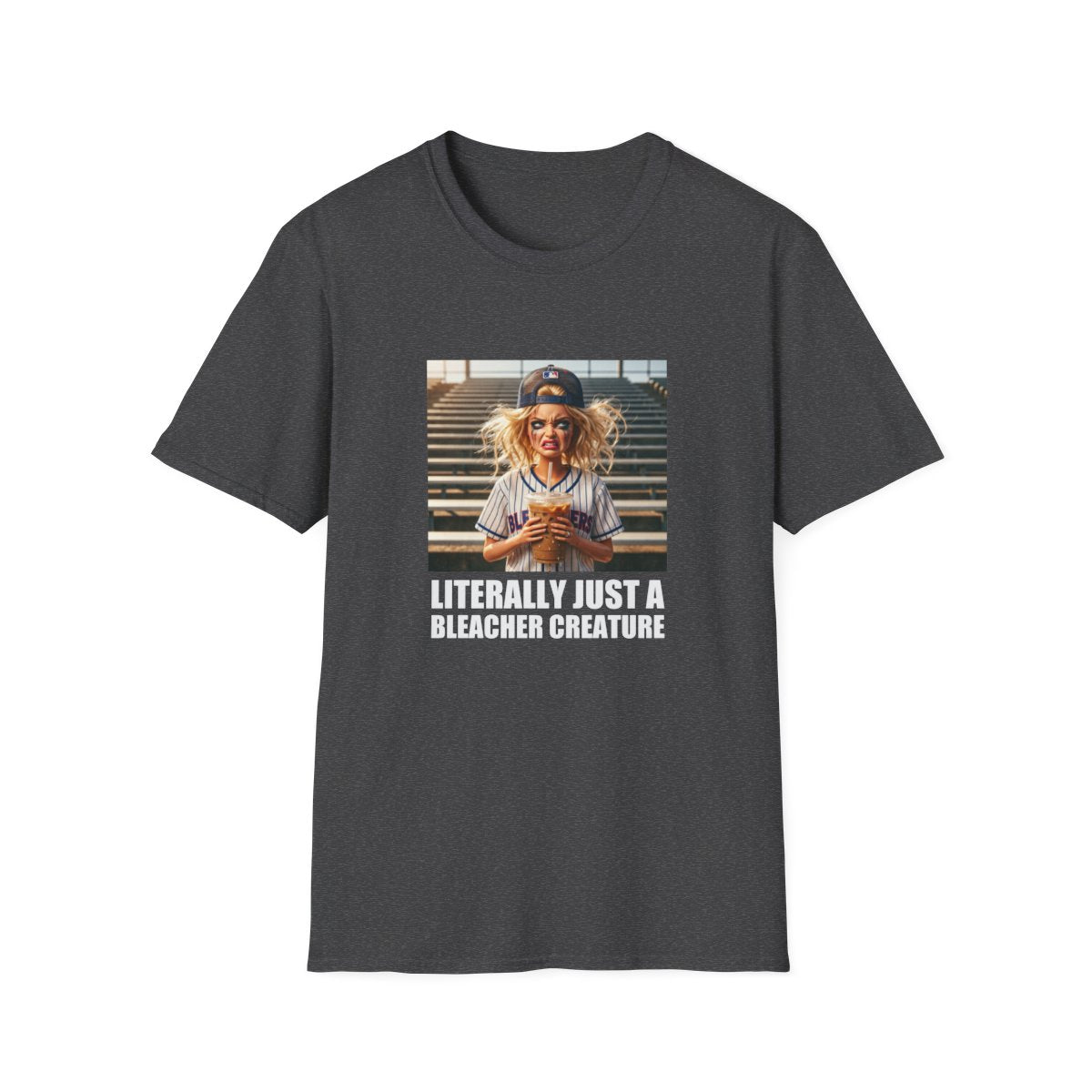 LITERALLY JUST A BLEACHER CREATURE T-Shirt