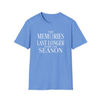 THE MEMORIES LAST LONGER THAN THE SEASON T-Shirt