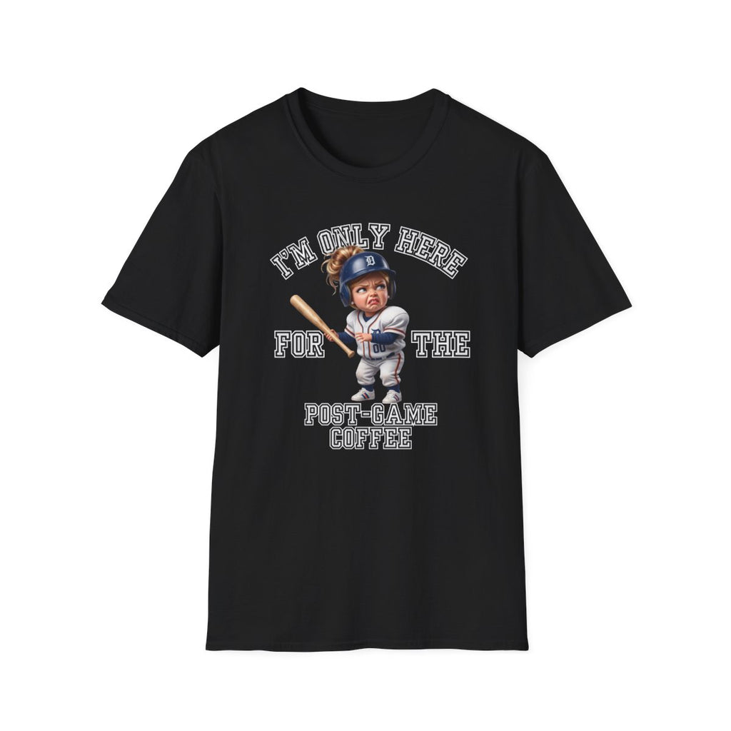 I'M ONLY HERE FOR THE POST-GAME COFFEE T-Shirt
