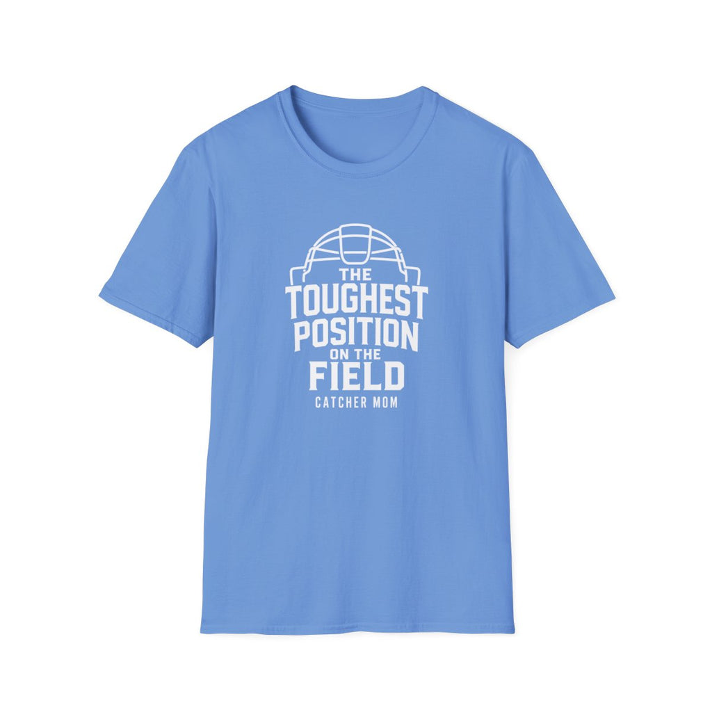 THE TOUGHEST POSITION ONTHE FIELD CATCHER MOM T-Shirt