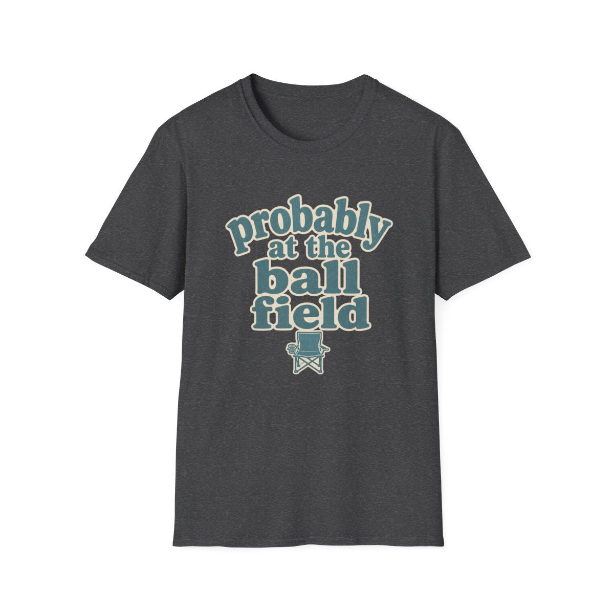 probably at the ball field T-Shirt