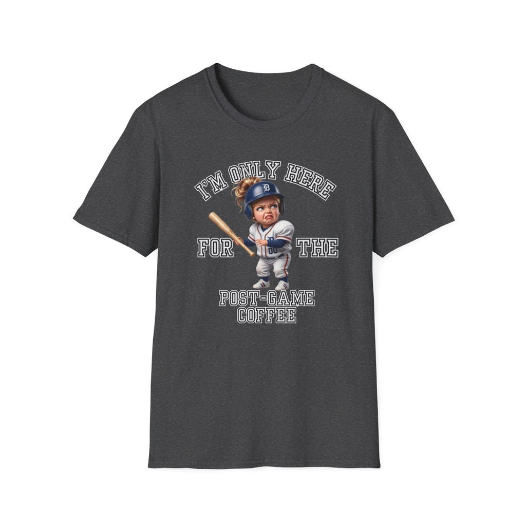 I'M ONLY HERE FOR THE POST-GAME COFFEE T-Shirt