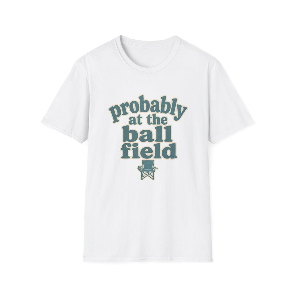 probably at the ball field T-Shirt