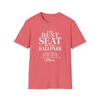THE BEST SEAT IN THE BALLPARK Mom T-Shirt