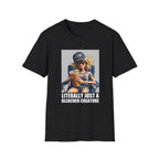 LITERALLY JUST A BLEACHER CREATURE T-Shirt