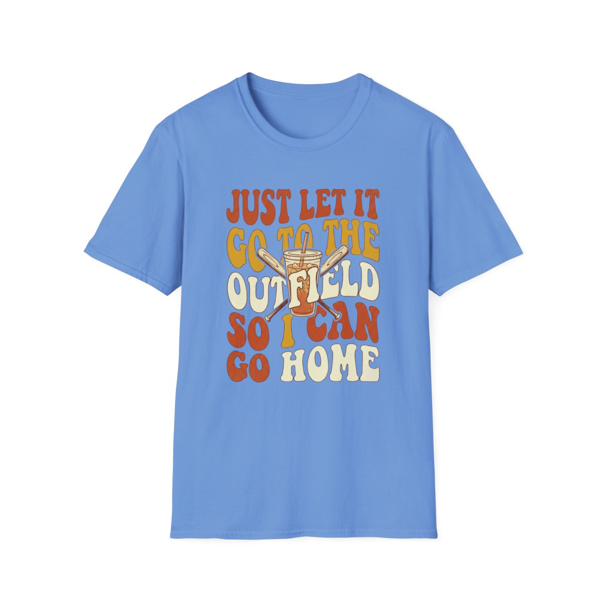 JUST LET IT GO TO THE OUTFIELD SO I CAN GO HOME T-Shirt