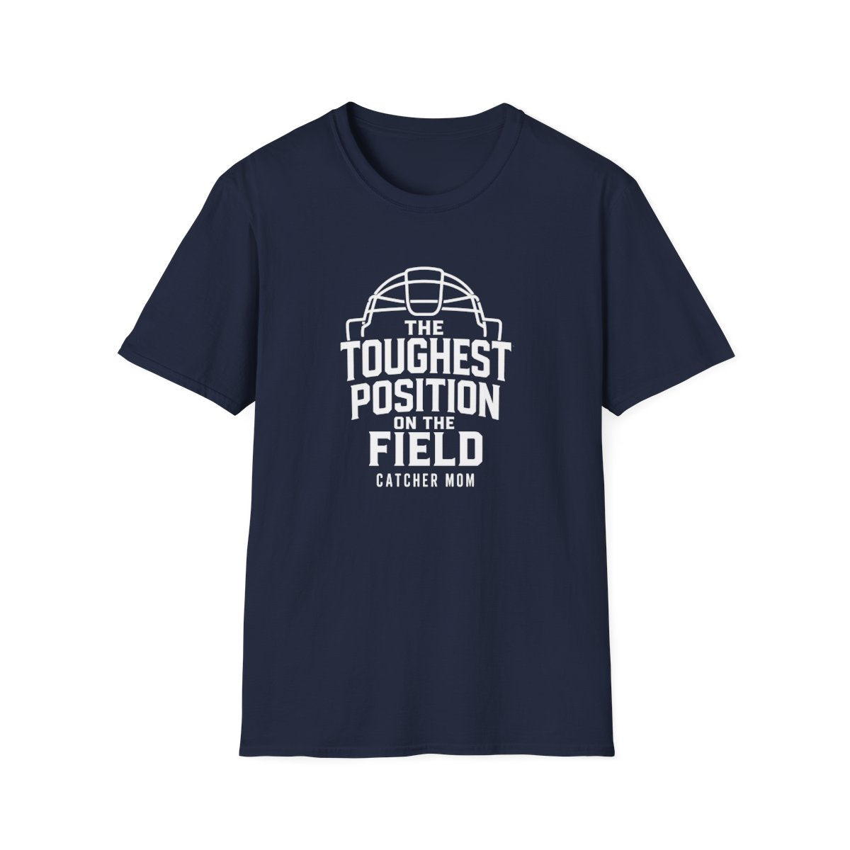 THE TOUGHEST POSITION ONTHE FIELD CATCHER MOM T-Shirt