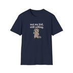 Racoon not my kid, still yelling T-Shirt