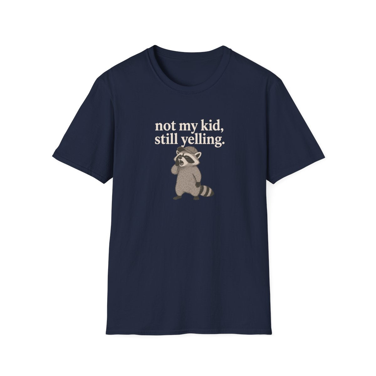 Racoon not my kid, still yelling T-Shirt