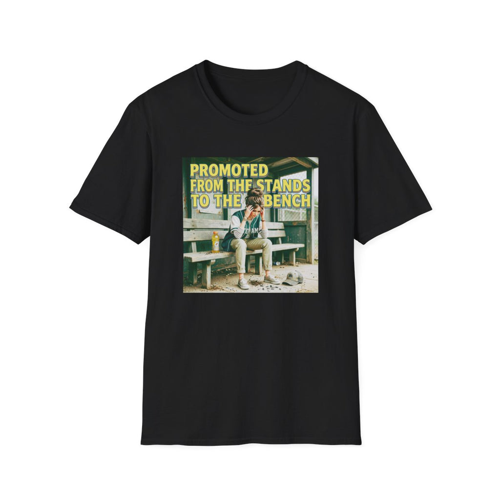 PROMOTED FROM THE STANDS TO THE BENCH T-Shirt