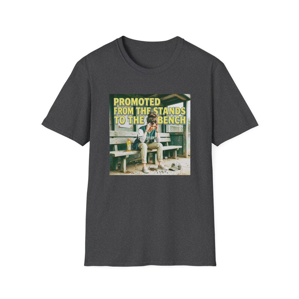 PROMOTED FROM THE STANDS TO THE BENCH T-Shirt