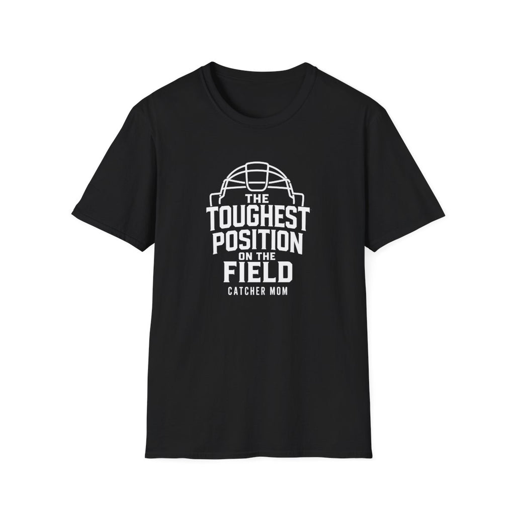 THE TOUGHEST POSITION ONTHE FIELD CATCHER MOM T-Shirt