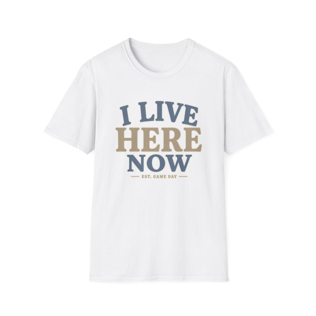 I LIVE HERE NOW-EST.GAME DAY T-Shirt