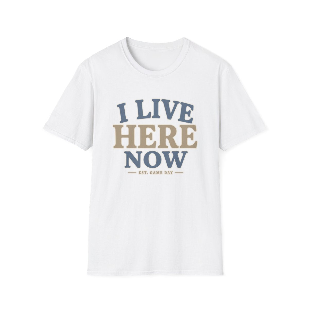 I LIVE HERE NOW-EST.GAME DAY T-Shirt