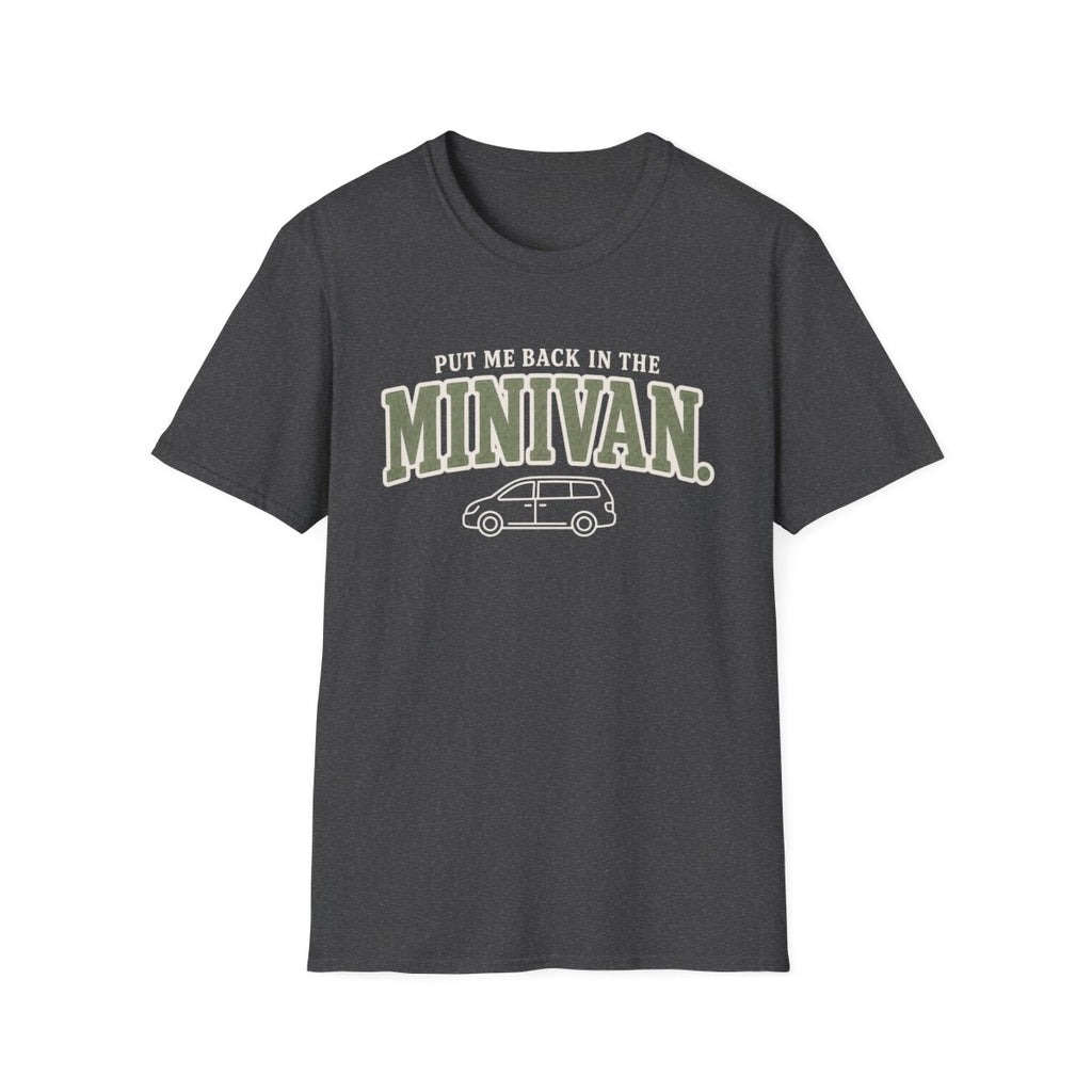 PUT ME BACK IN THE MINIVAN T-Shirt